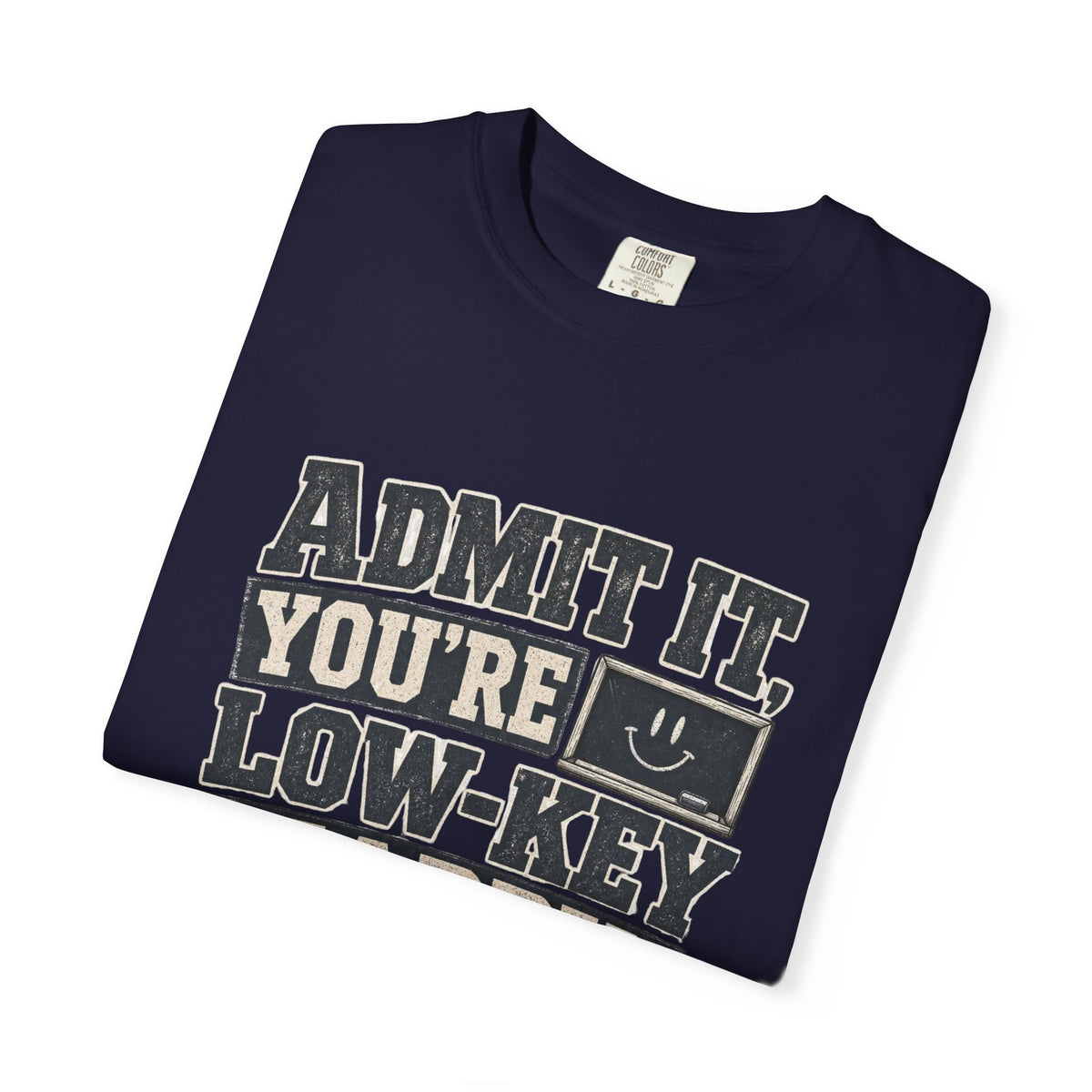 Admit it...T-Shirt