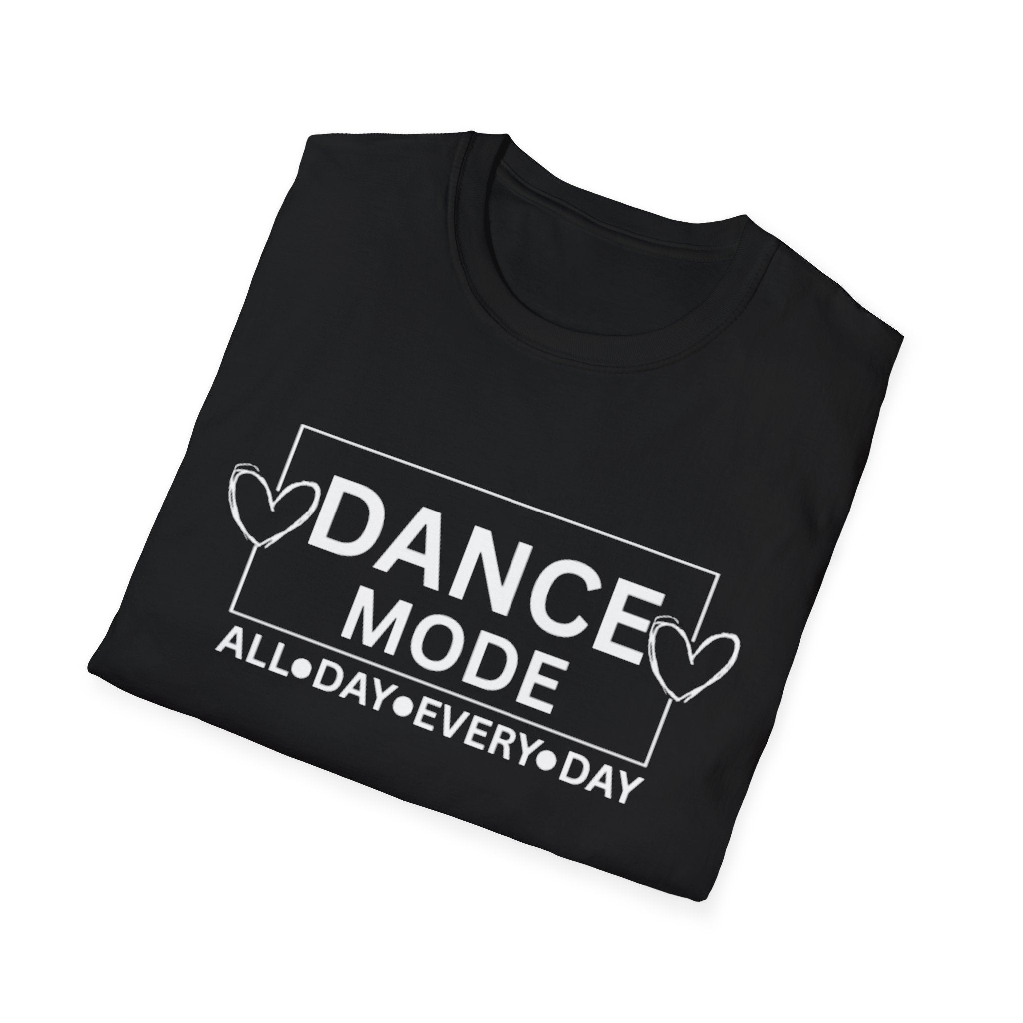 Dance Mode T-Shirt — "Dance Mode All Day Every Day" Graphic Tee for Dancers