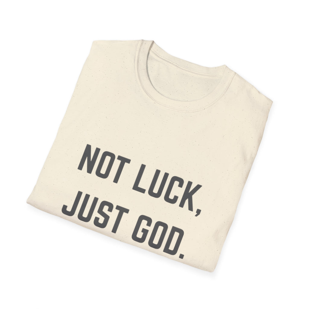 Not Luck, Just God T-Shirt