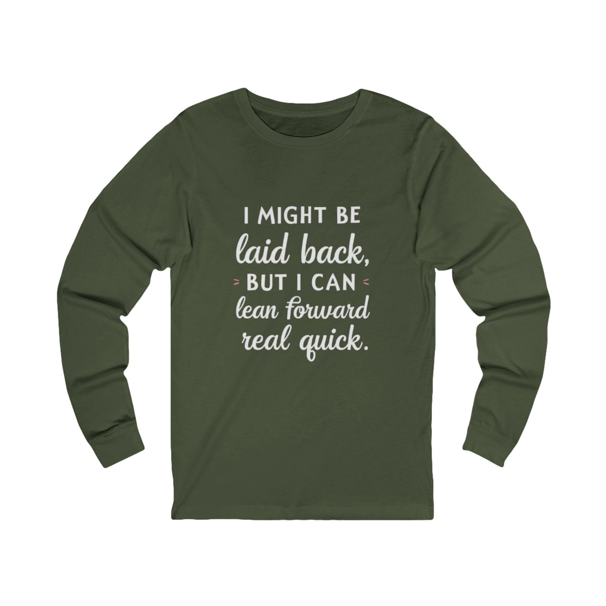 Long Sleeve Tee-Laid Back, But Lean Forward Real Quick
