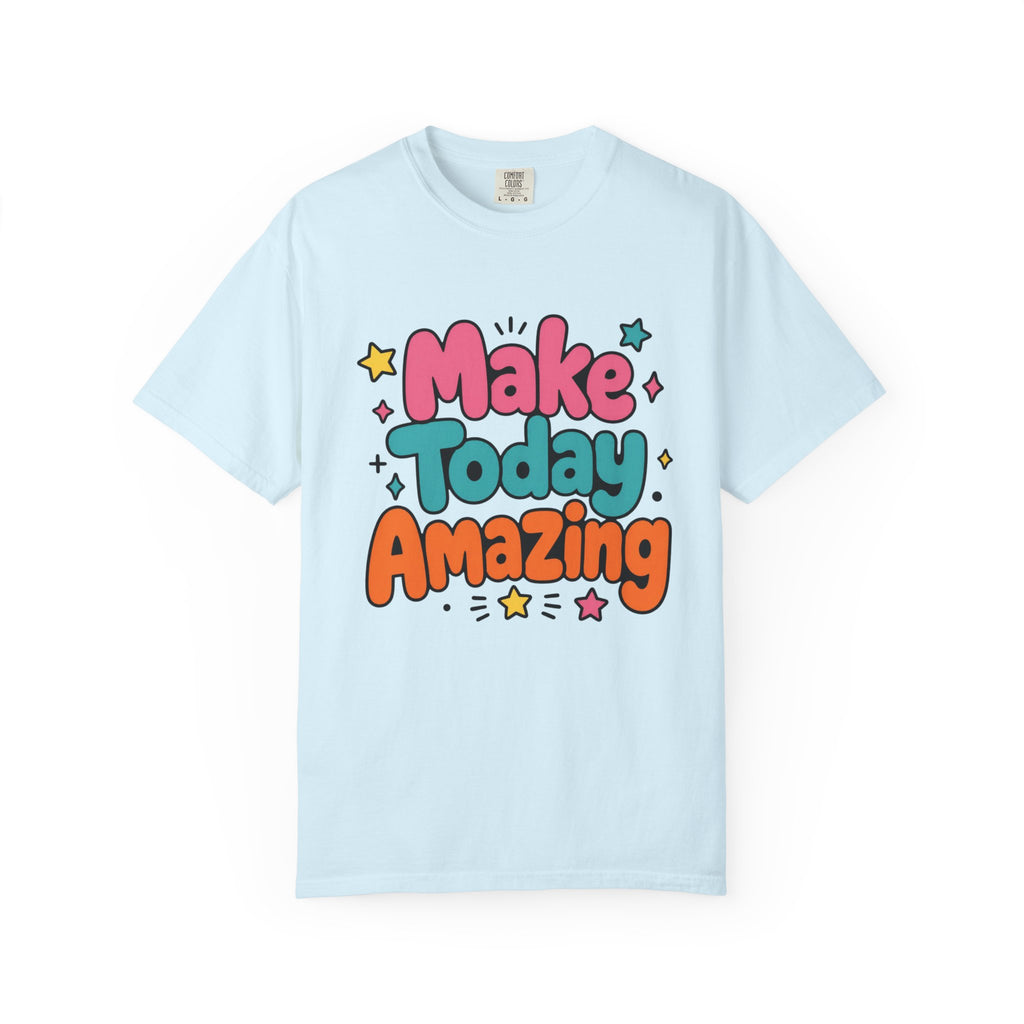 Make Today Amazing T-Shirt