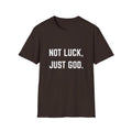 Not Luck, Just God T-Shirt