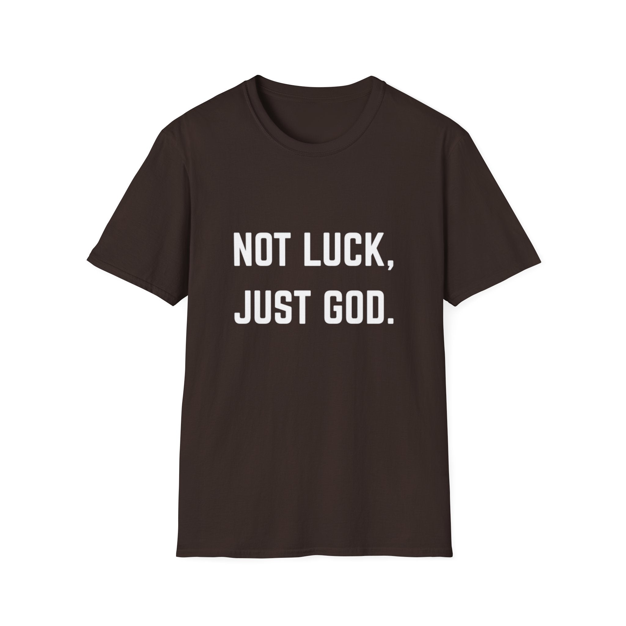 Not Luck, Just God T-Shirt