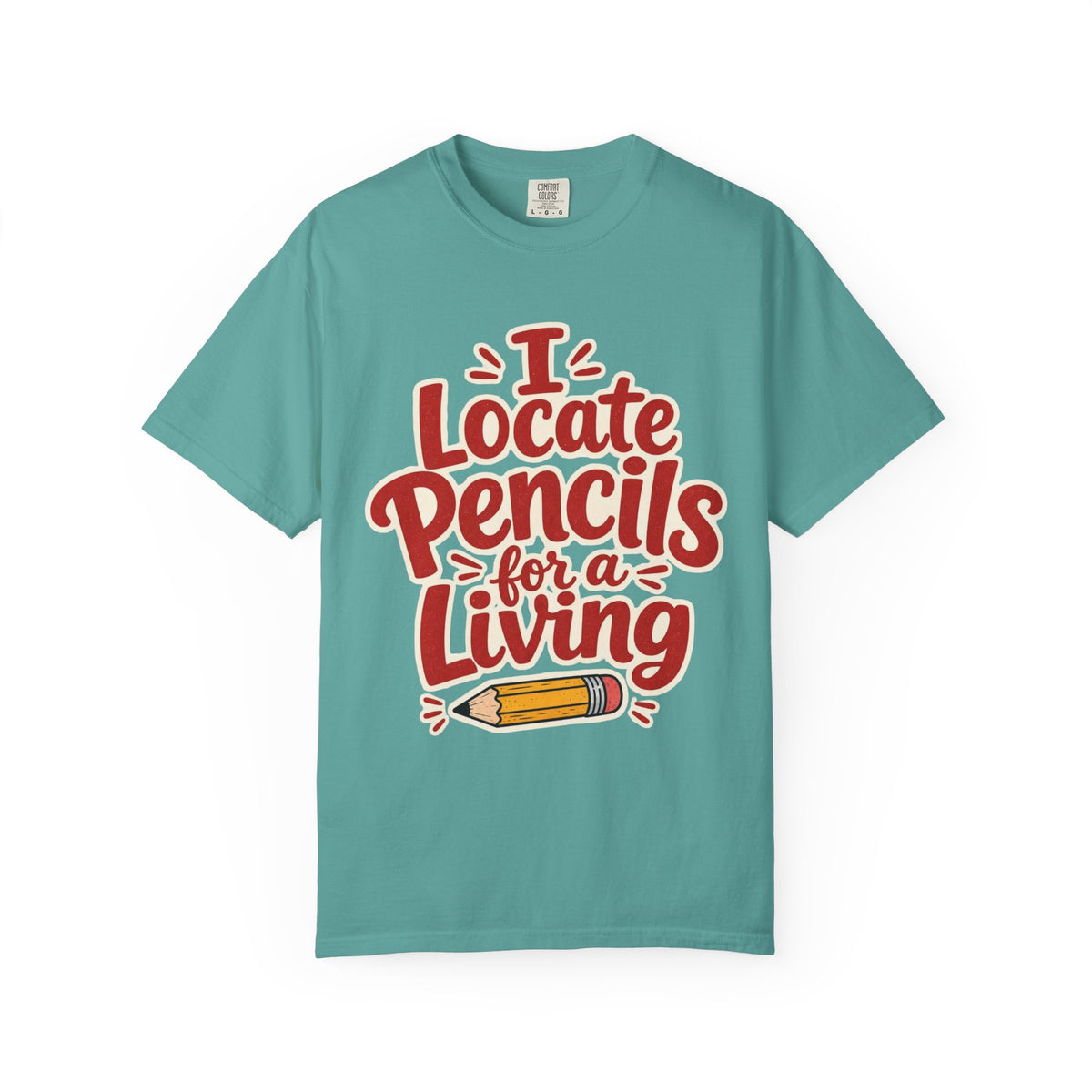 I Locate Pencils For a Living T-Shirt