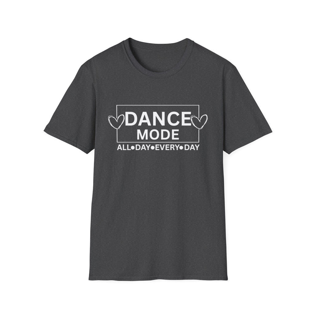 Dance Mode T-Shirt — "Dance Mode All Day Every Day" Graphic Tee for Dancers