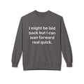 Laid Back-But I Can Lean Forward Sweatshirt