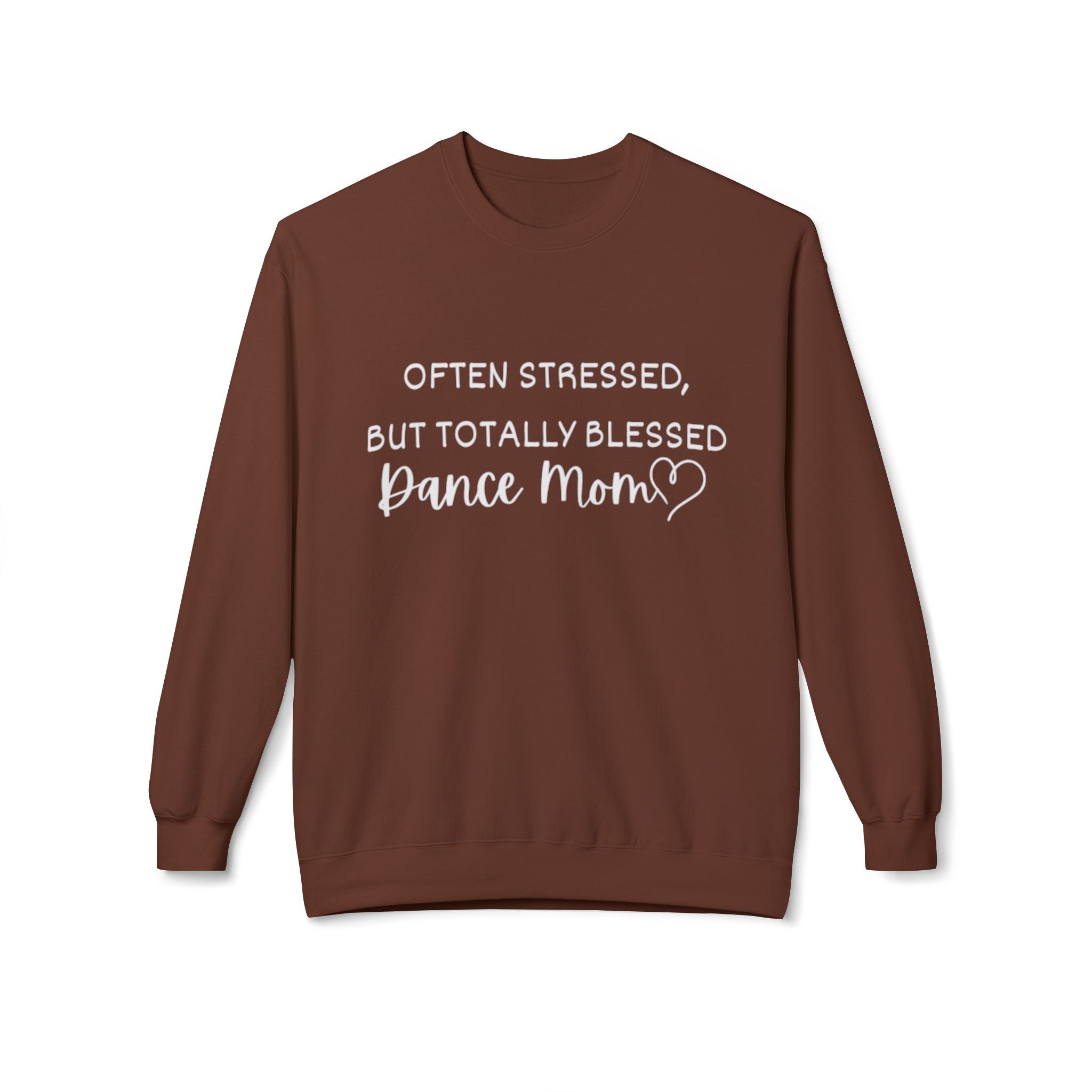 Dance Mom Crewneck Sweatshirt - "Often Stressed But Totally Blessed" Cozy Fleece