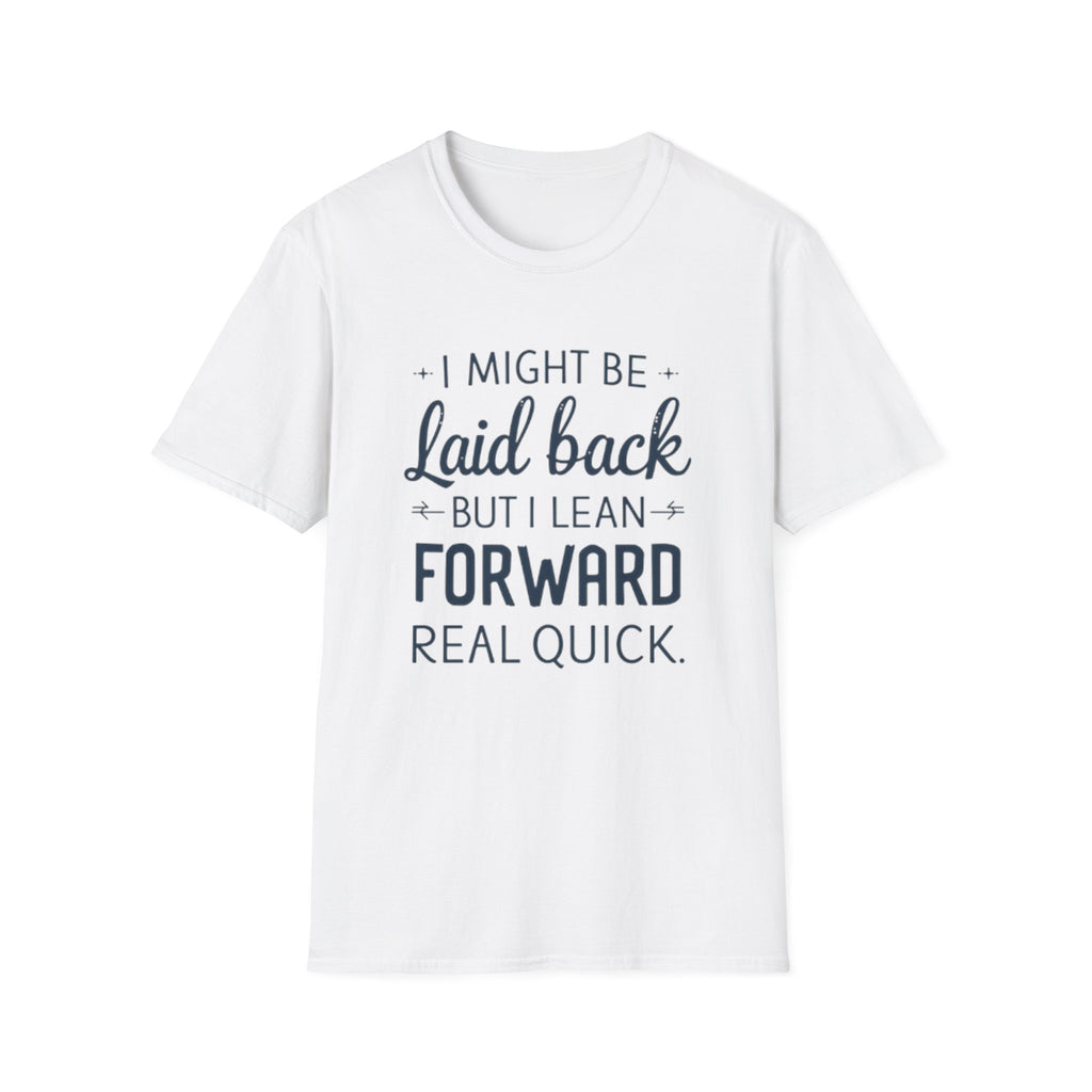 Laid Back but Forward T-Shirt