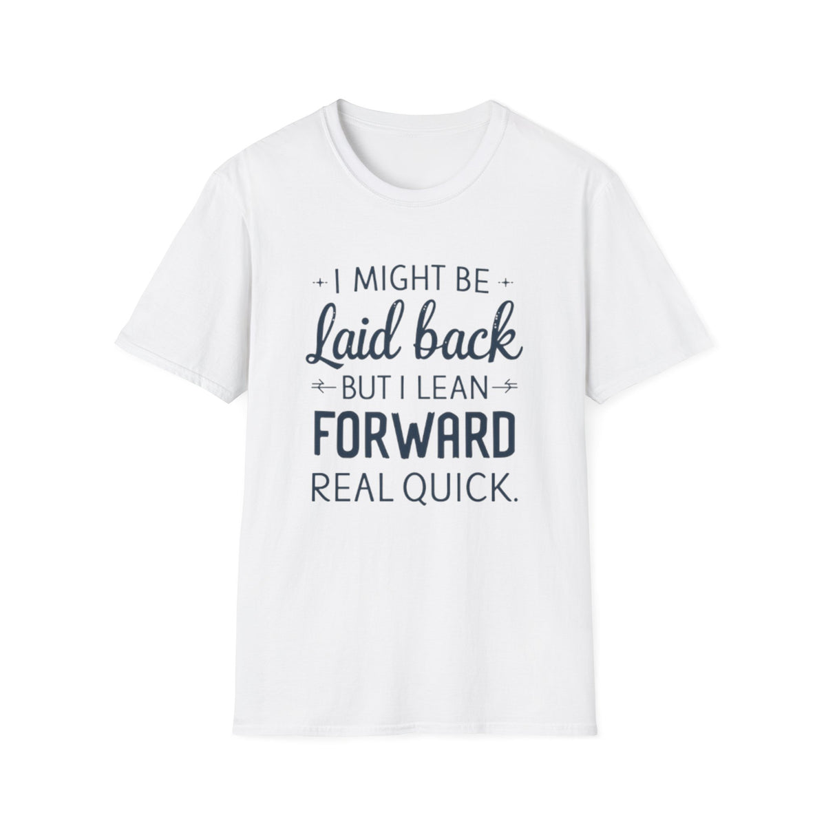 Laid Back but Forward T-Shirt