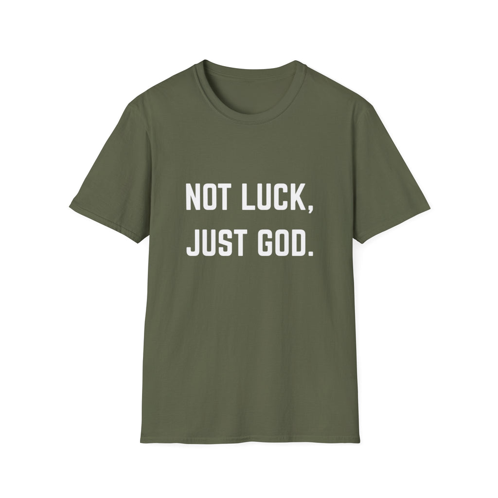 Not Luck, Just God T-Shirt