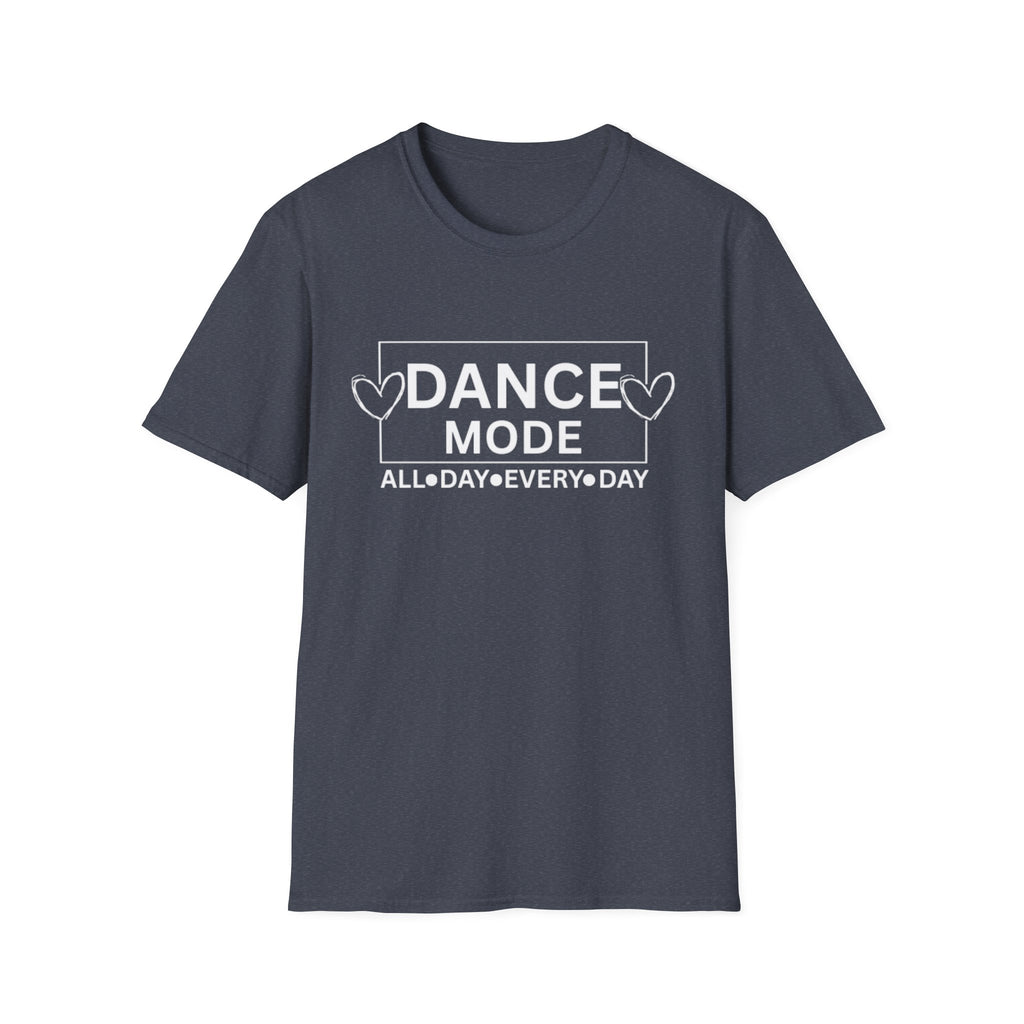 Dance Mode T-Shirt — "Dance Mode All Day Every Day" Graphic Tee for Dancers