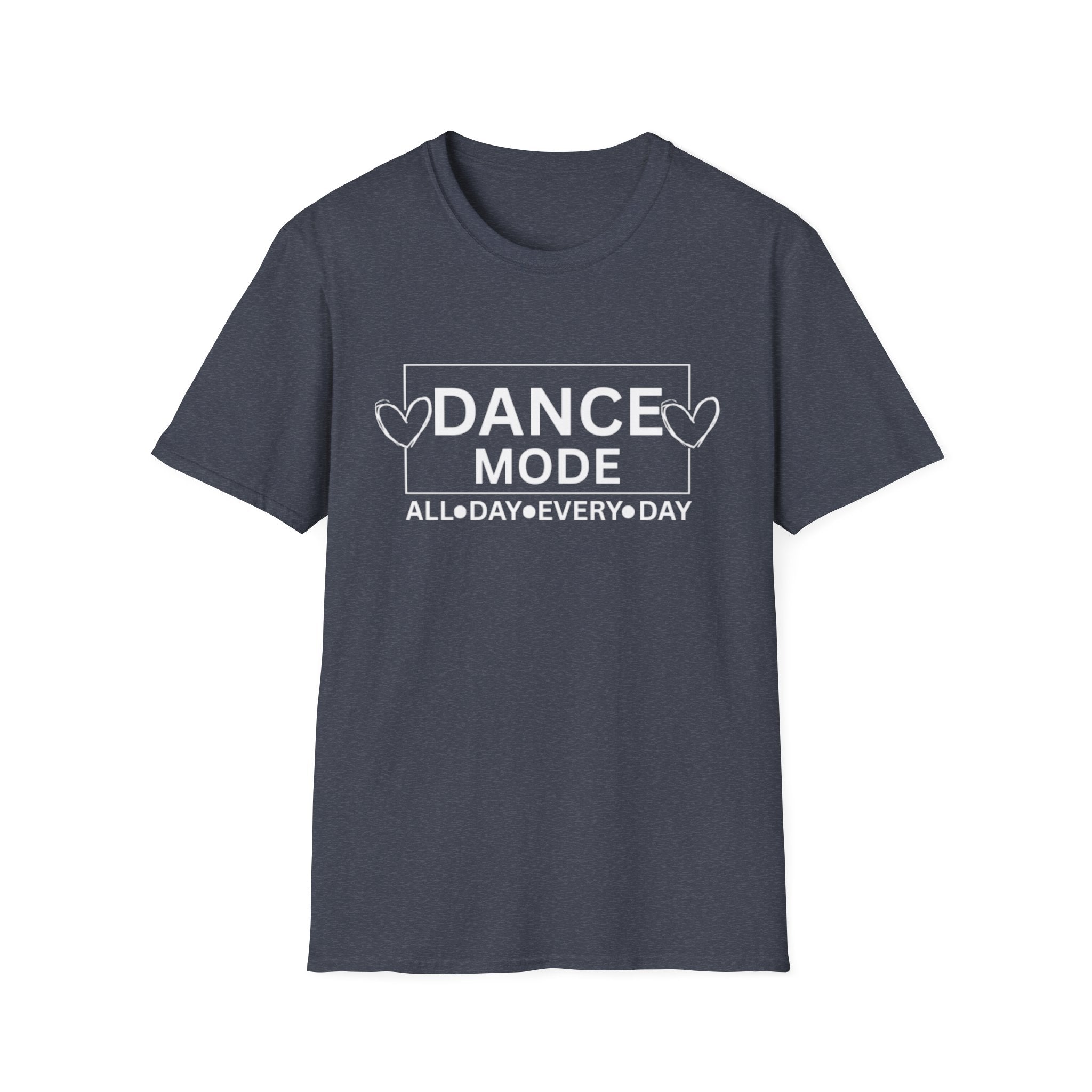 Dance Mode T-Shirt — "Dance Mode All Day Every Day" Graphic Tee for Dancers