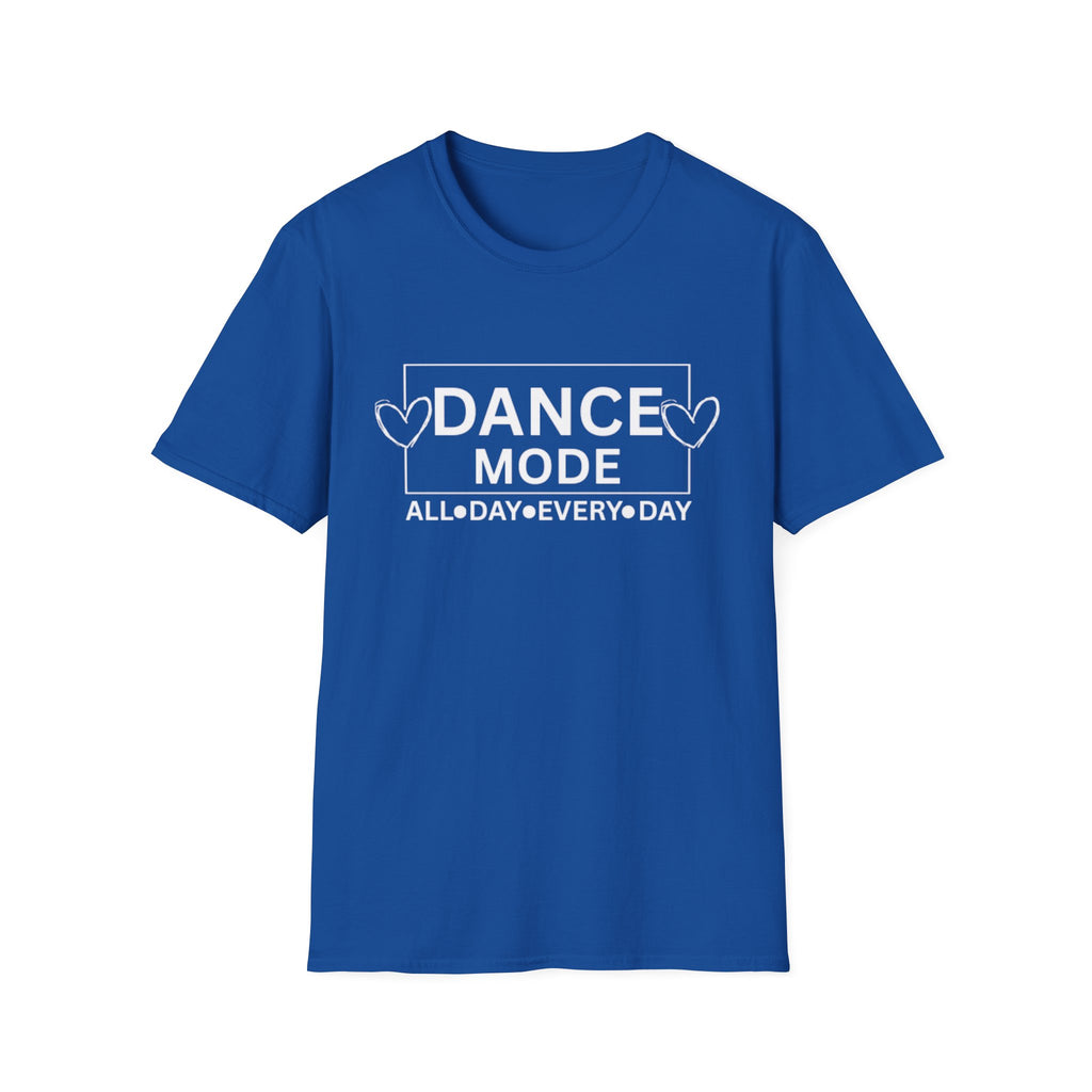 Dance Mode T-Shirt — "Dance Mode All Day Every Day" Graphic Tee for Dancers