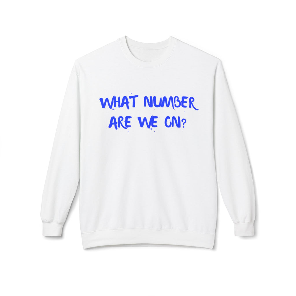 Crewneck Sweatshirt — "What Number Are We On?" Casual Graphic Pullover