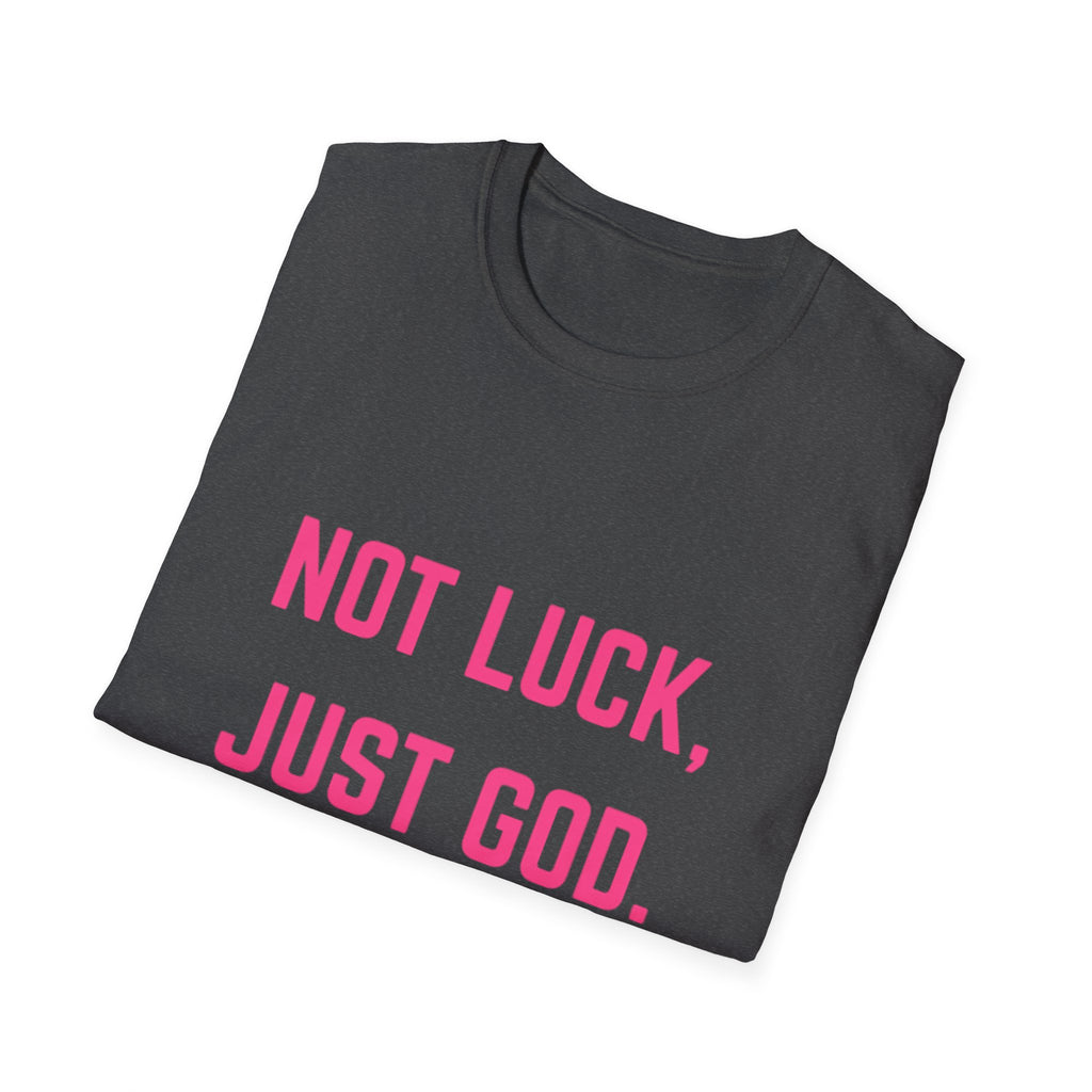 Not Luck, Just God T-Shirt