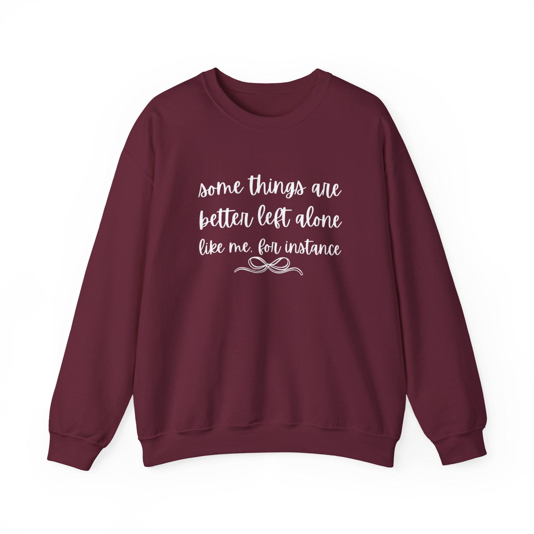 Crewneck Sweatshirt-Some Things Are Better Left Alone...