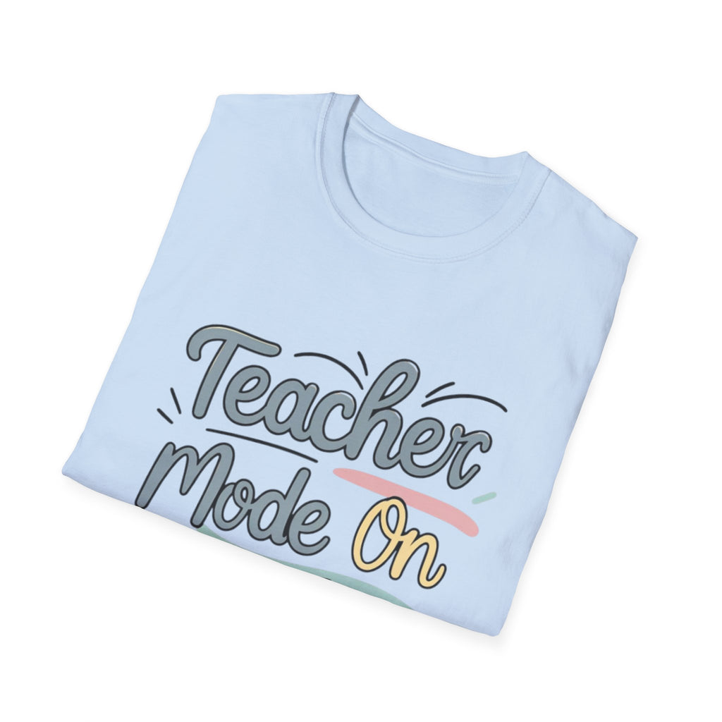 Teacher Mode On T-Shirt