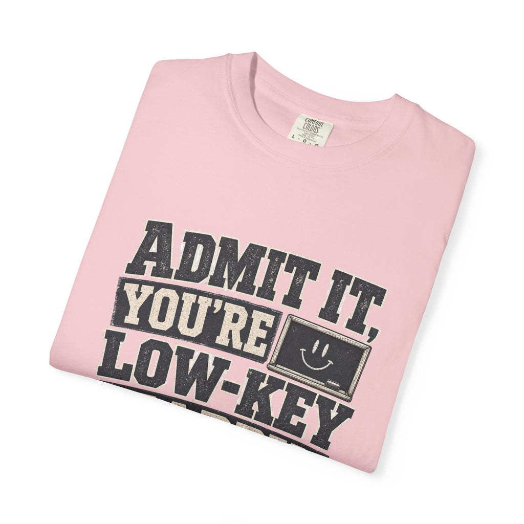 Admit it...T-Shirt