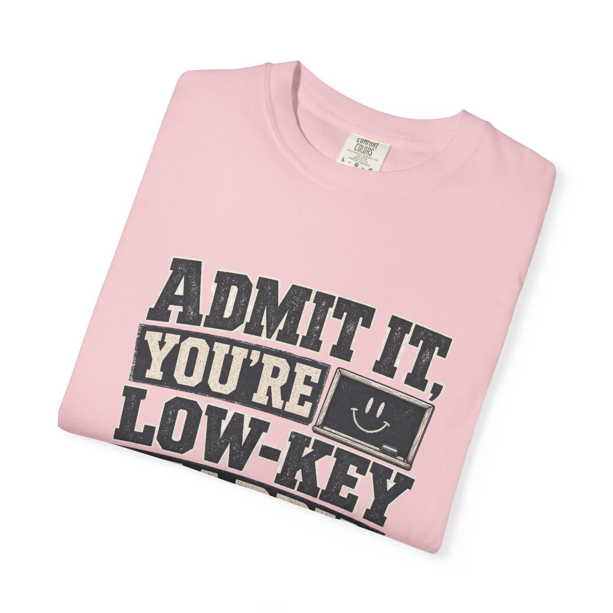 Admit it...T-Shirt