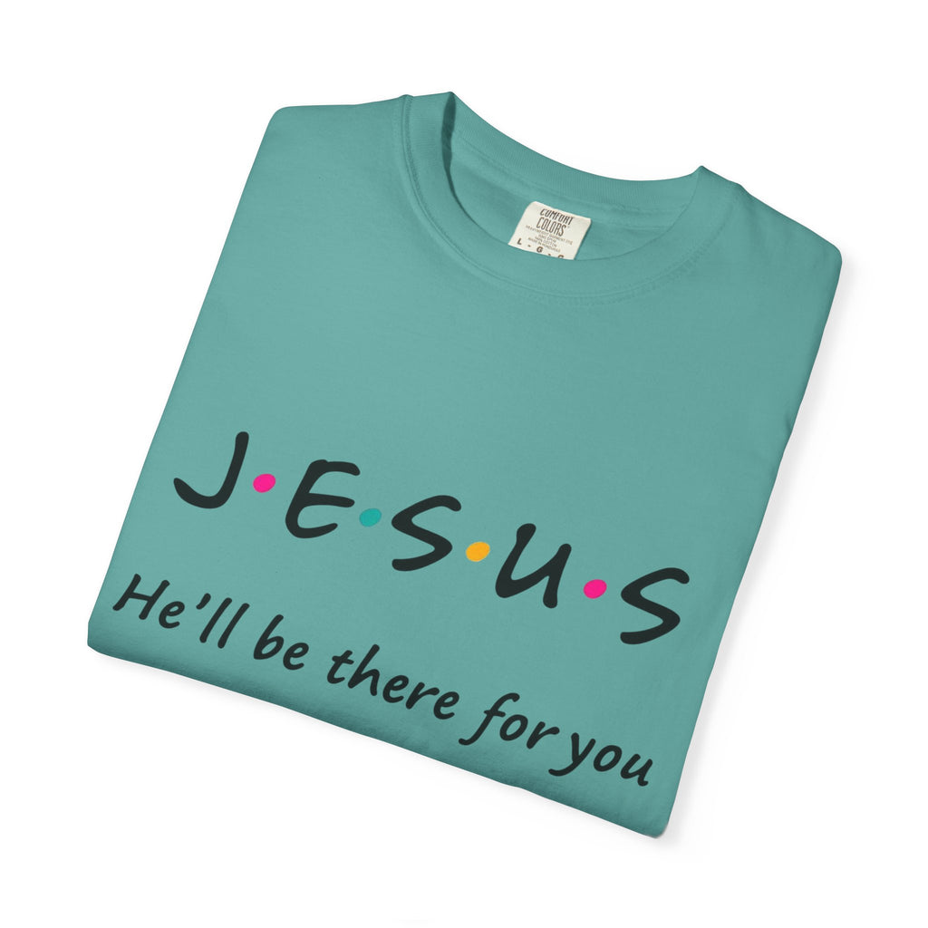 JESUS "He'll Be There For You"