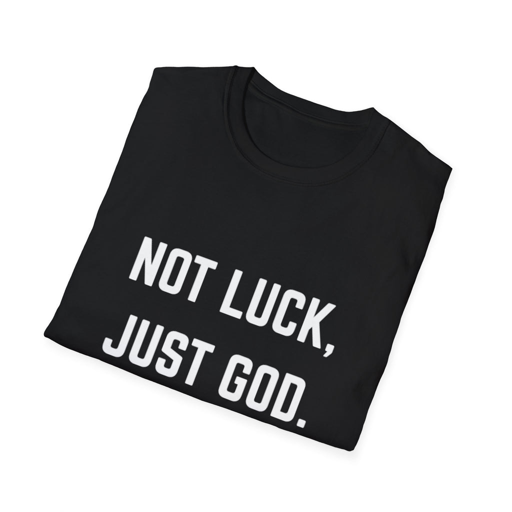 Not Luck, Just God T-Shirt