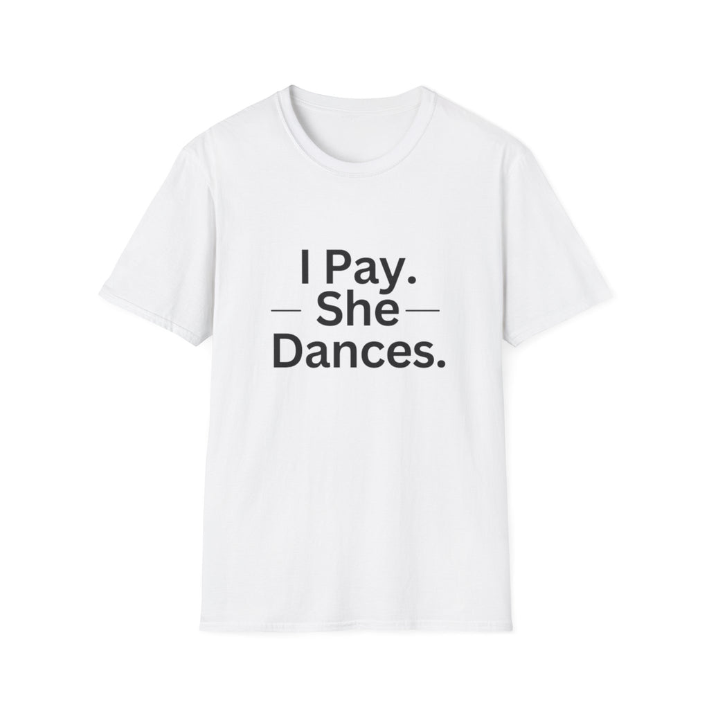 T-Shirt "I Pay. She Dances."