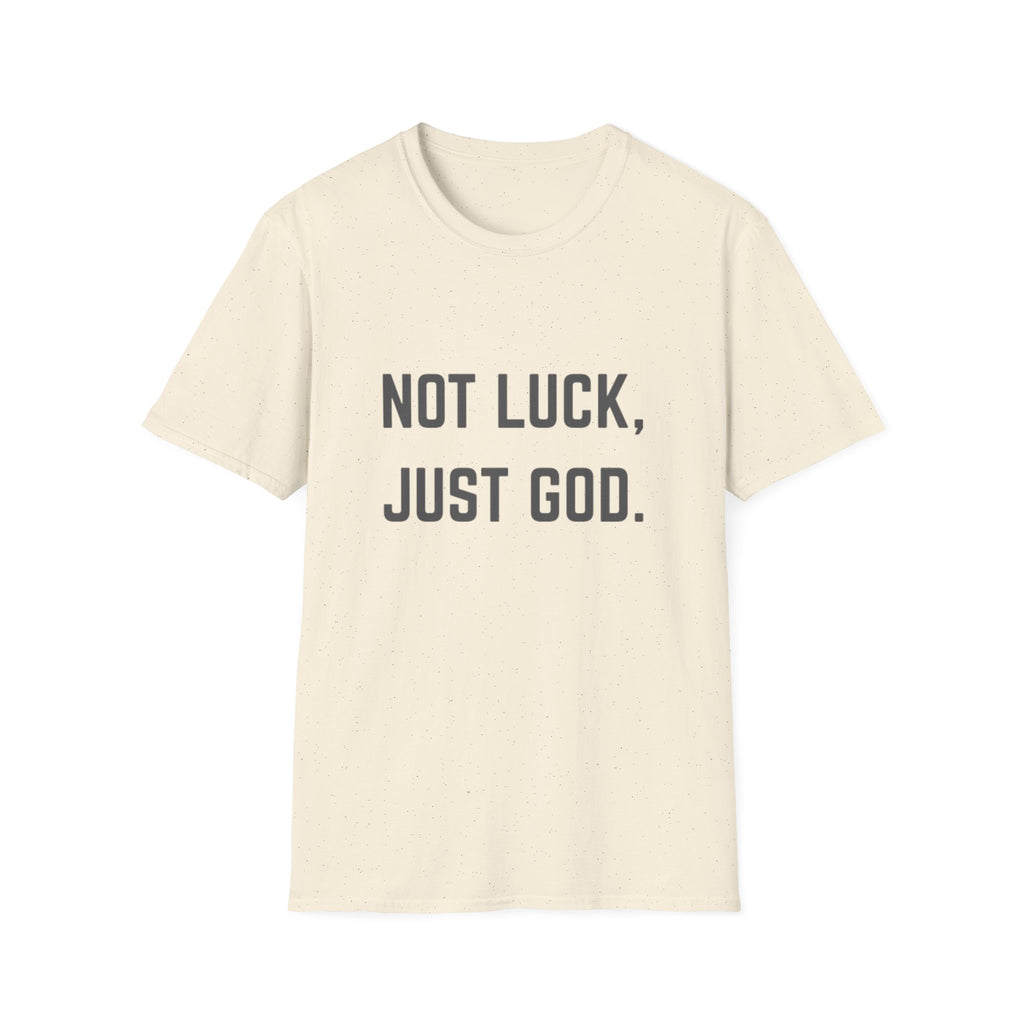 Not Luck, Just God T-Shirt