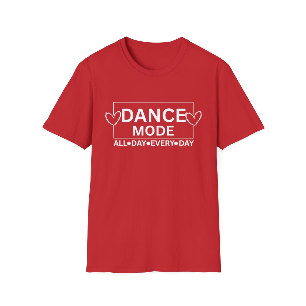 Dance Mode T-Shirt — "Dance Mode All Day Every Day" Graphic Tee for Dancers
