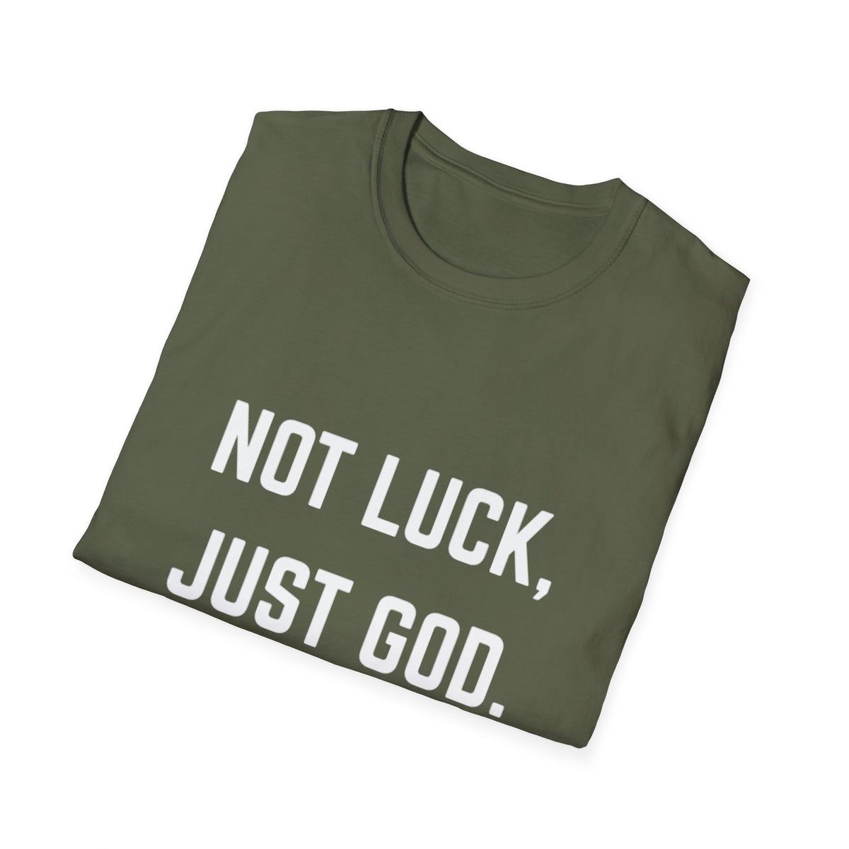 Not Luck, Just God T-Shirt