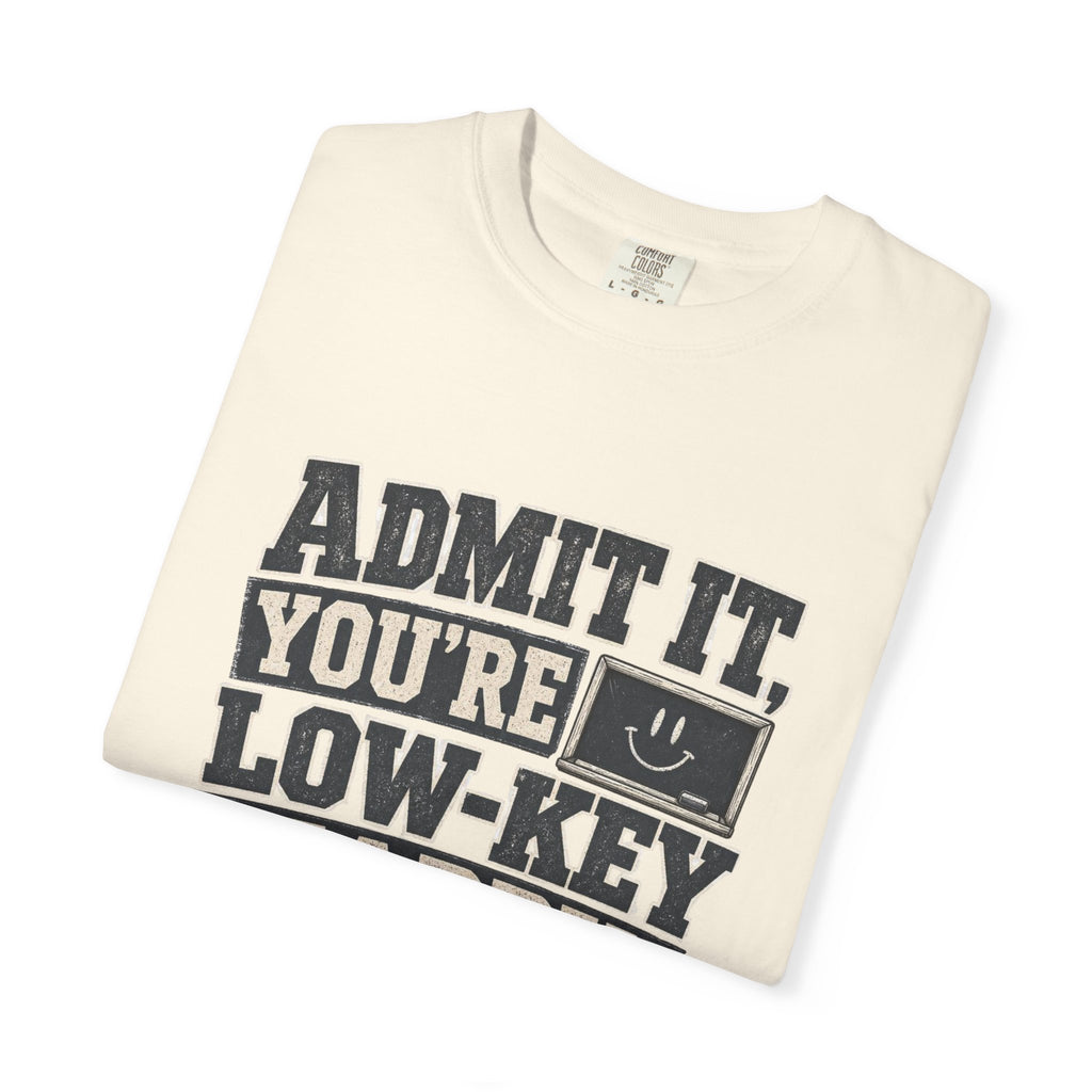 Admit it...T-Shirt