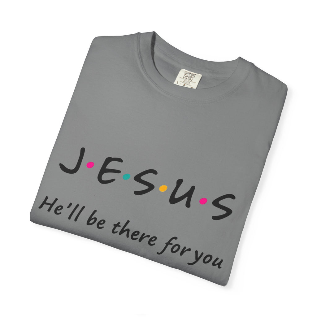 JESUS "He'll Be There For You"