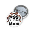 Personalizable Pin/Button — “#___ Calls Me ____”