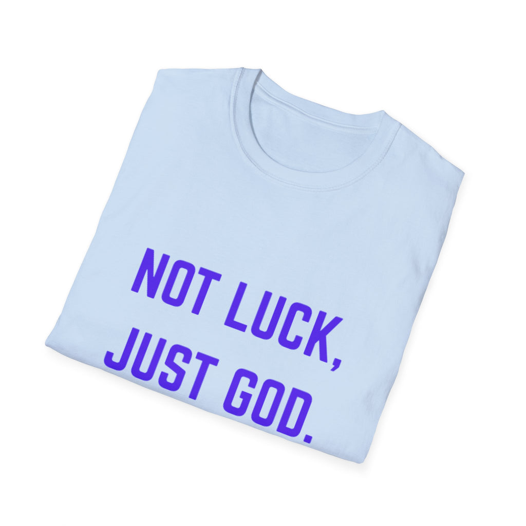 Not Luck, Just God T-Shirt