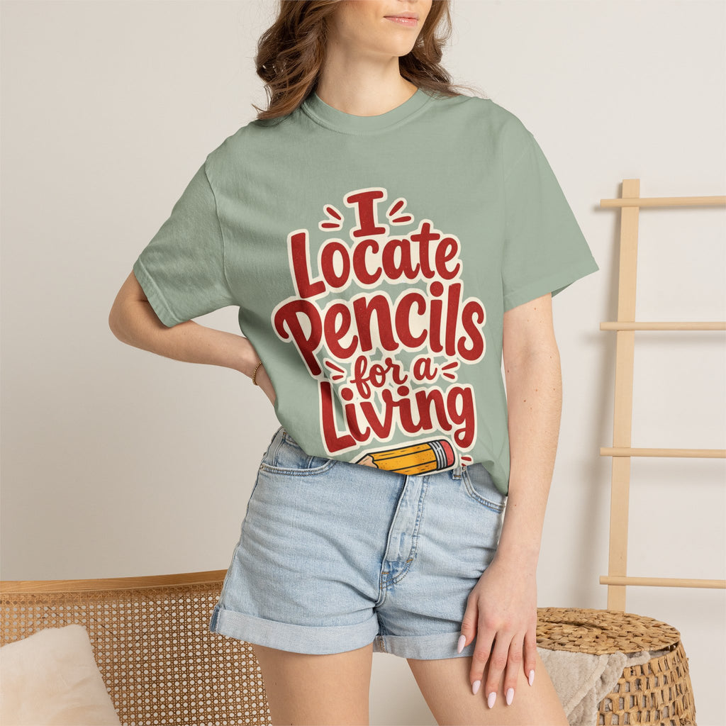 I Locate Pencils For a Living T-Shirt
