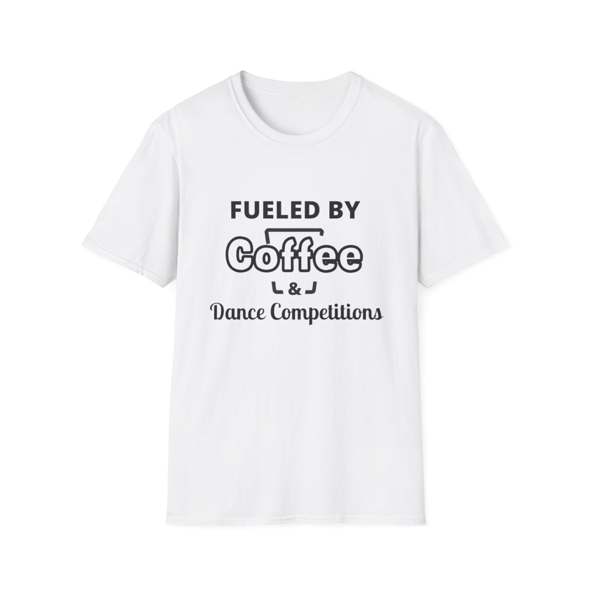 Fueled by Coffee & Dance Competitions T-Shirt