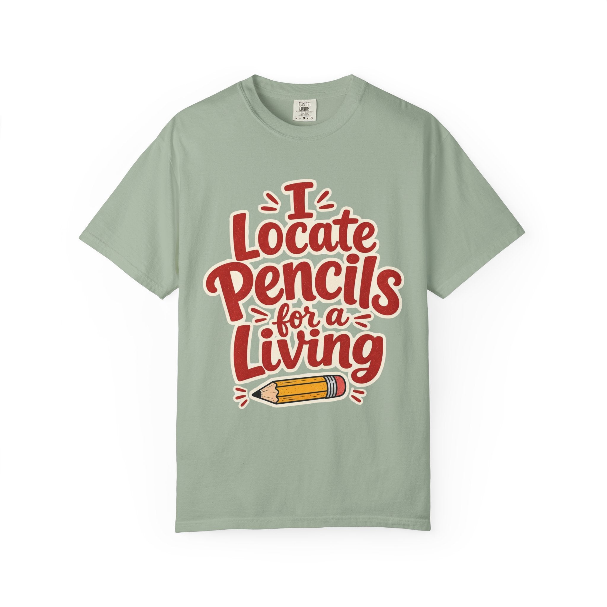 I Locate Pencils For a Living T-Shirt