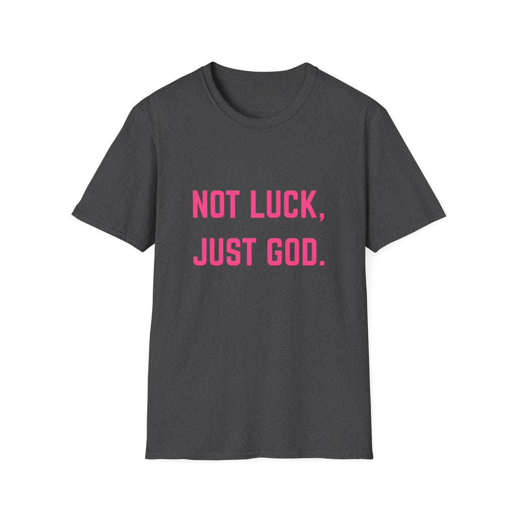 Not Luck, Just God T-Shirt