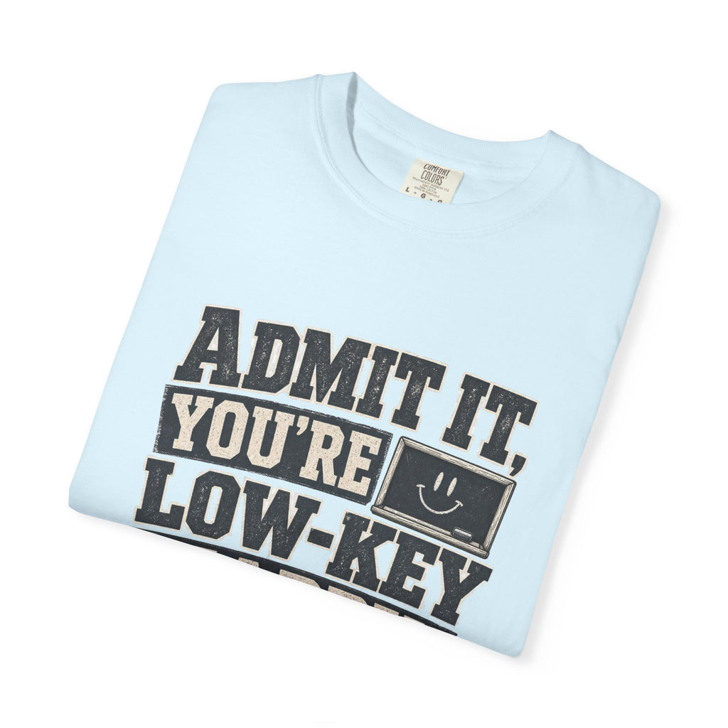 Admit it...T-Shirt