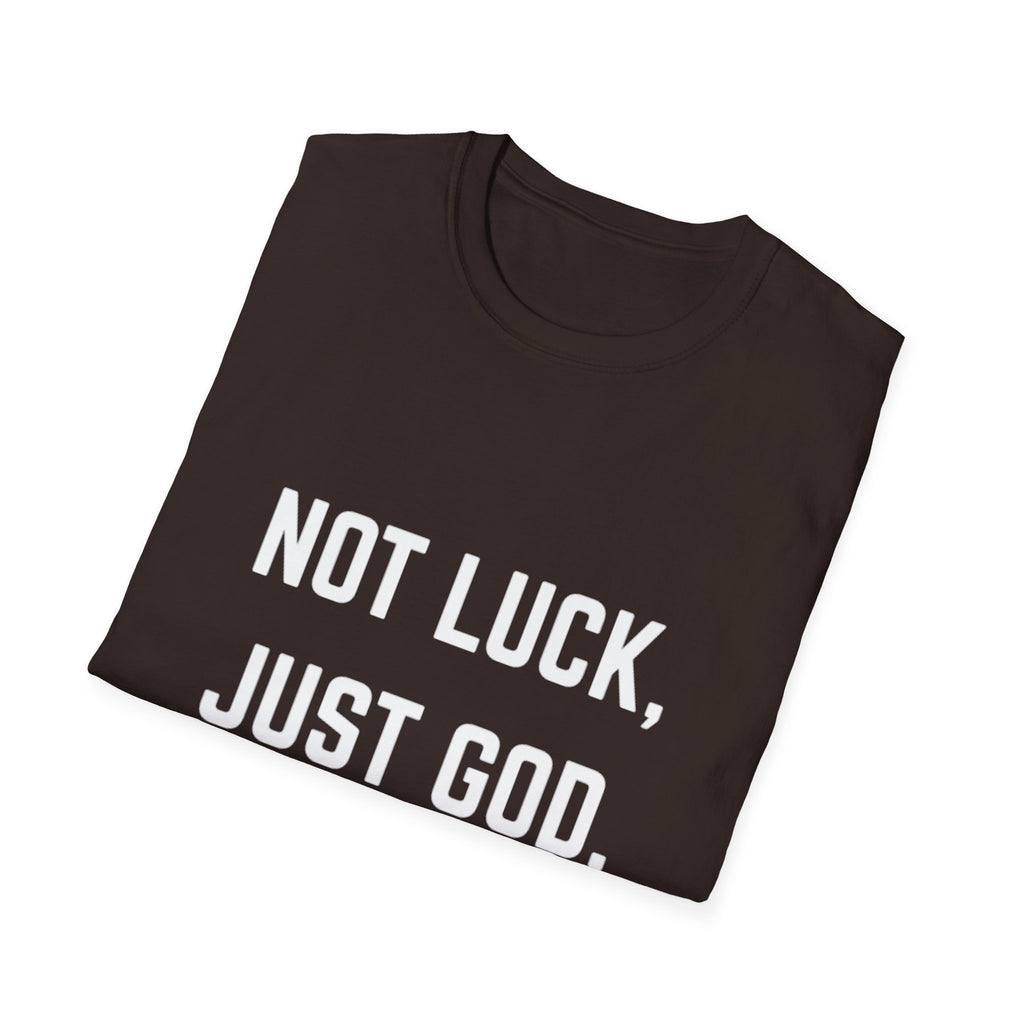 Not Luck, Just God T-Shirt