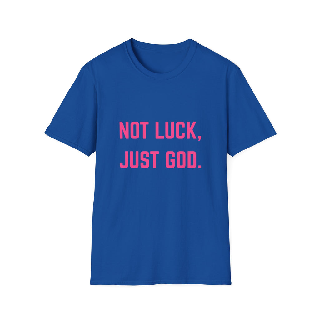 Not Luck, Just God T-Shirt
