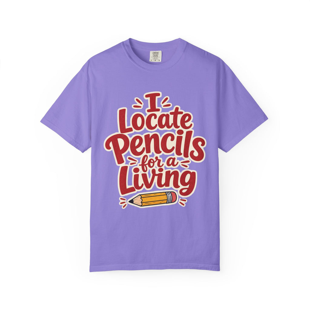 I Locate Pencils For a Living T-Shirt