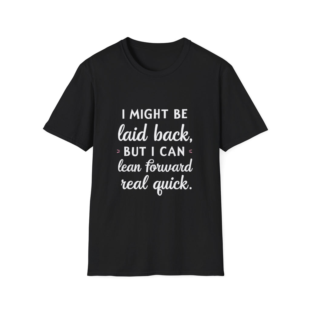 Laid Back but Forward T-Shirt