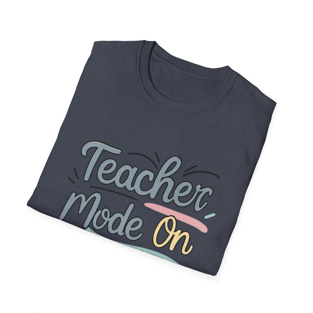 Teacher Mode On T-Shirt