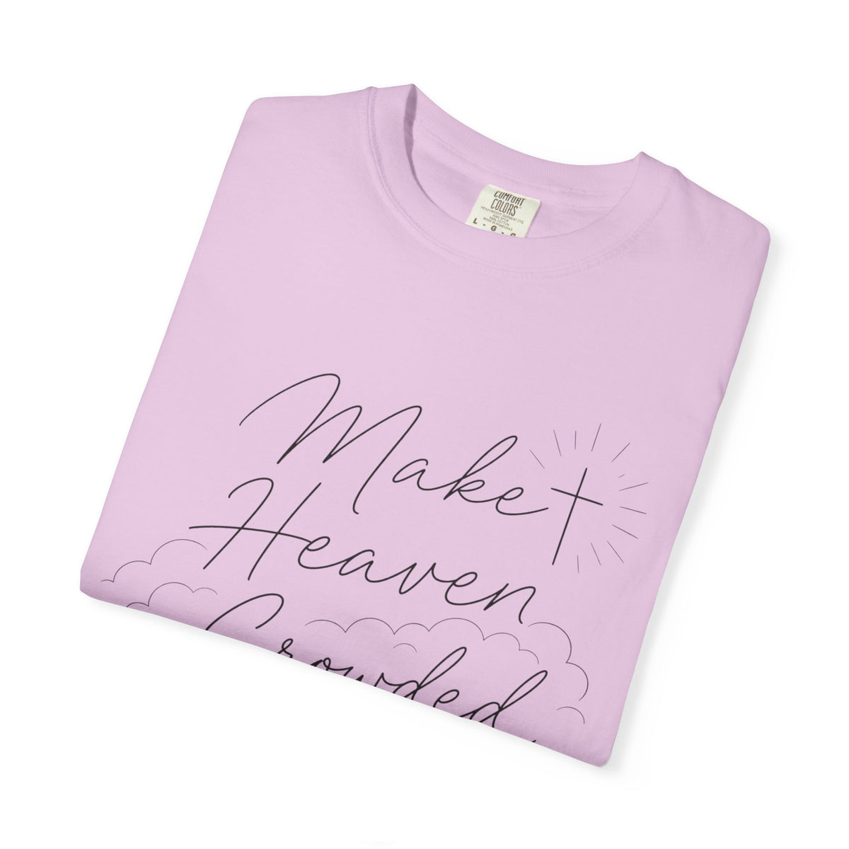 Make Heaven Crowded T-Shirt