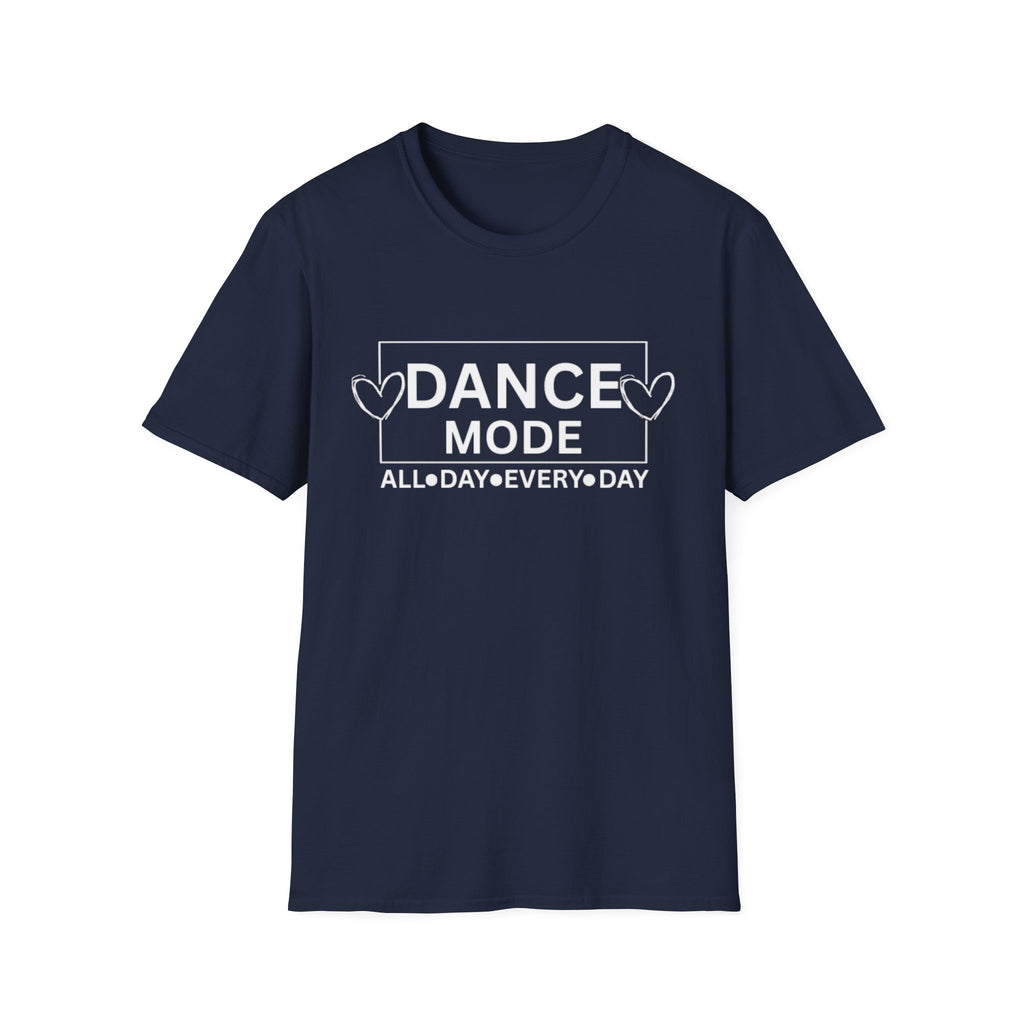Dance Mode T-Shirt — "Dance Mode All Day Every Day" Graphic Tee for Dancers