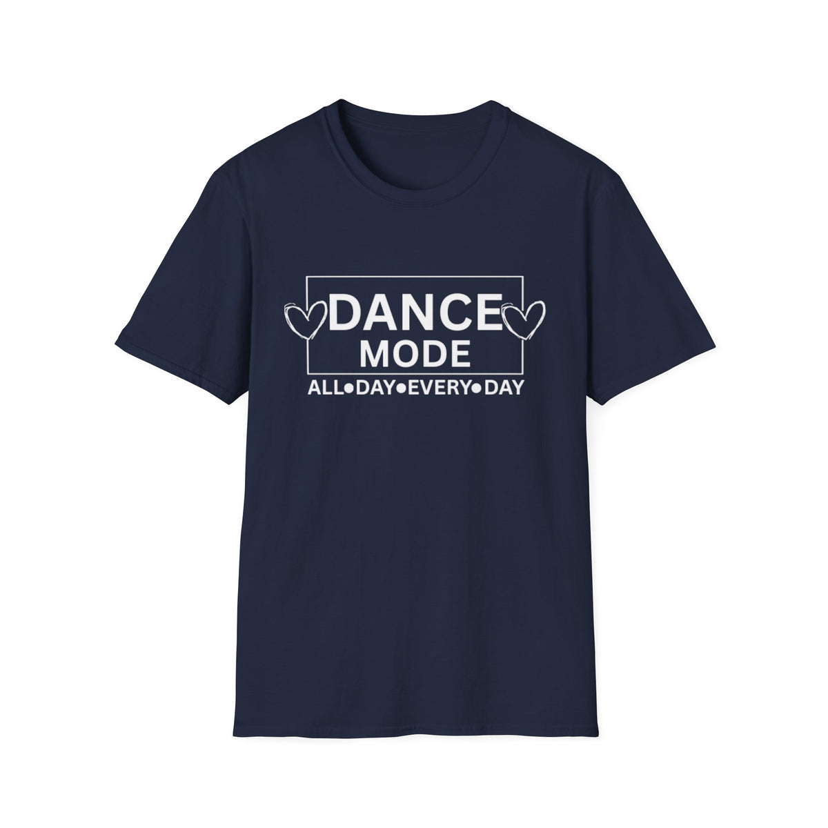 Dance Mode T-Shirt — "Dance Mode All Day Every Day" Graphic Tee for Dancers