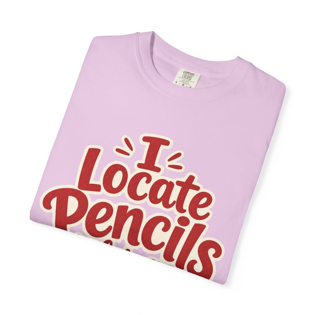 I Locate Pencils For a Living T-Shirt