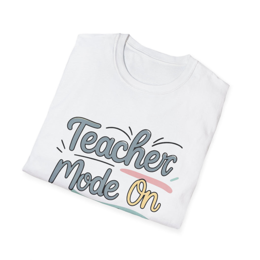 Teacher Mode On T-Shirt
