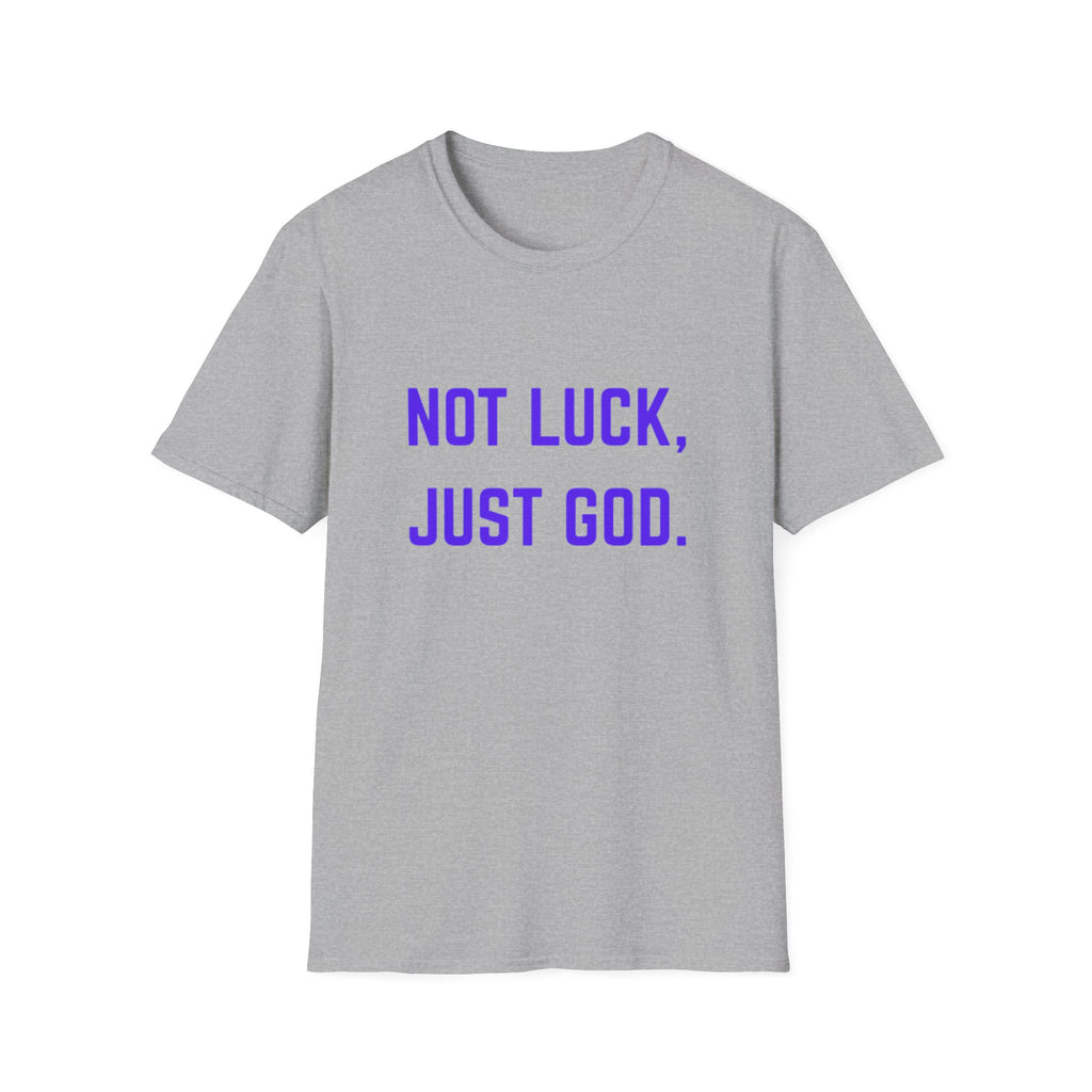 Not Luck, Just God T-Shirt