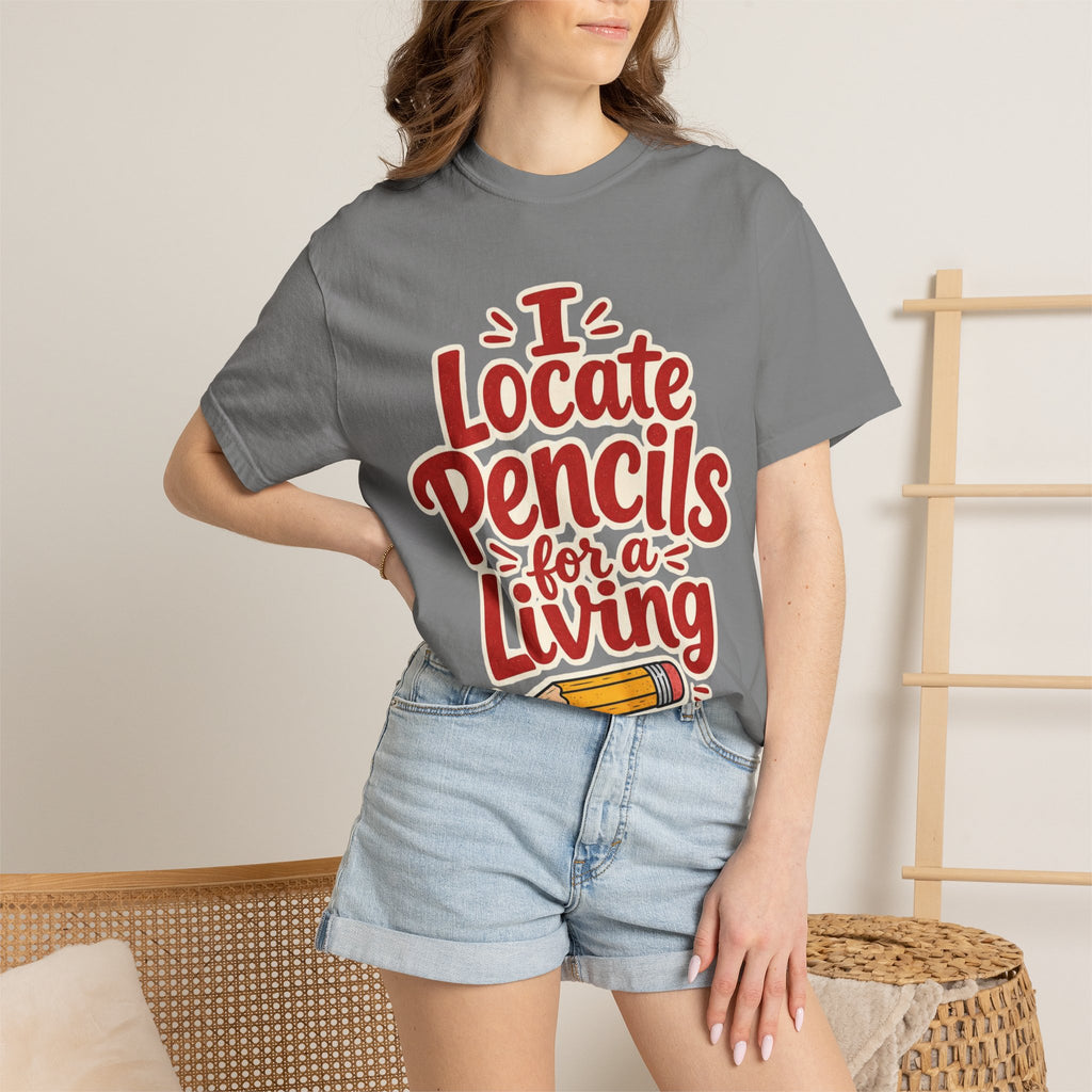 I Locate Pencils For a Living T-Shirt